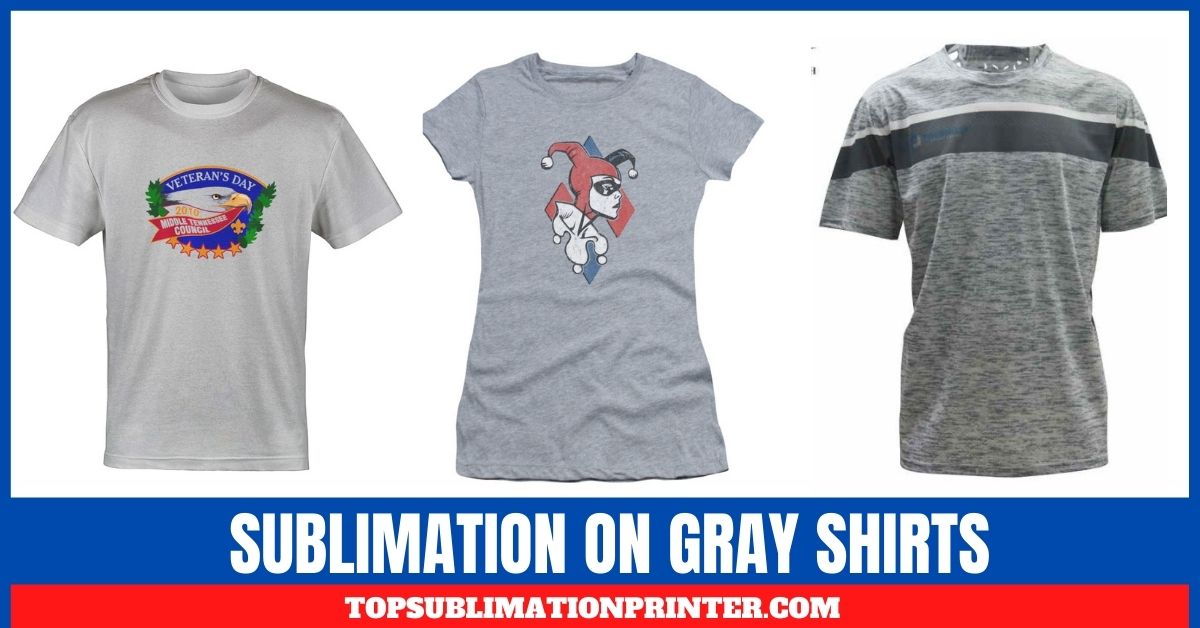 Sublimation on Gray Shirts